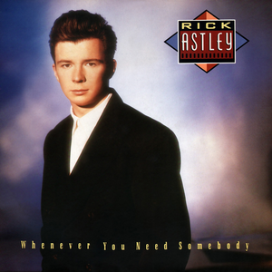 The album cover for Rick Astleys Whenever You Need Somebody.