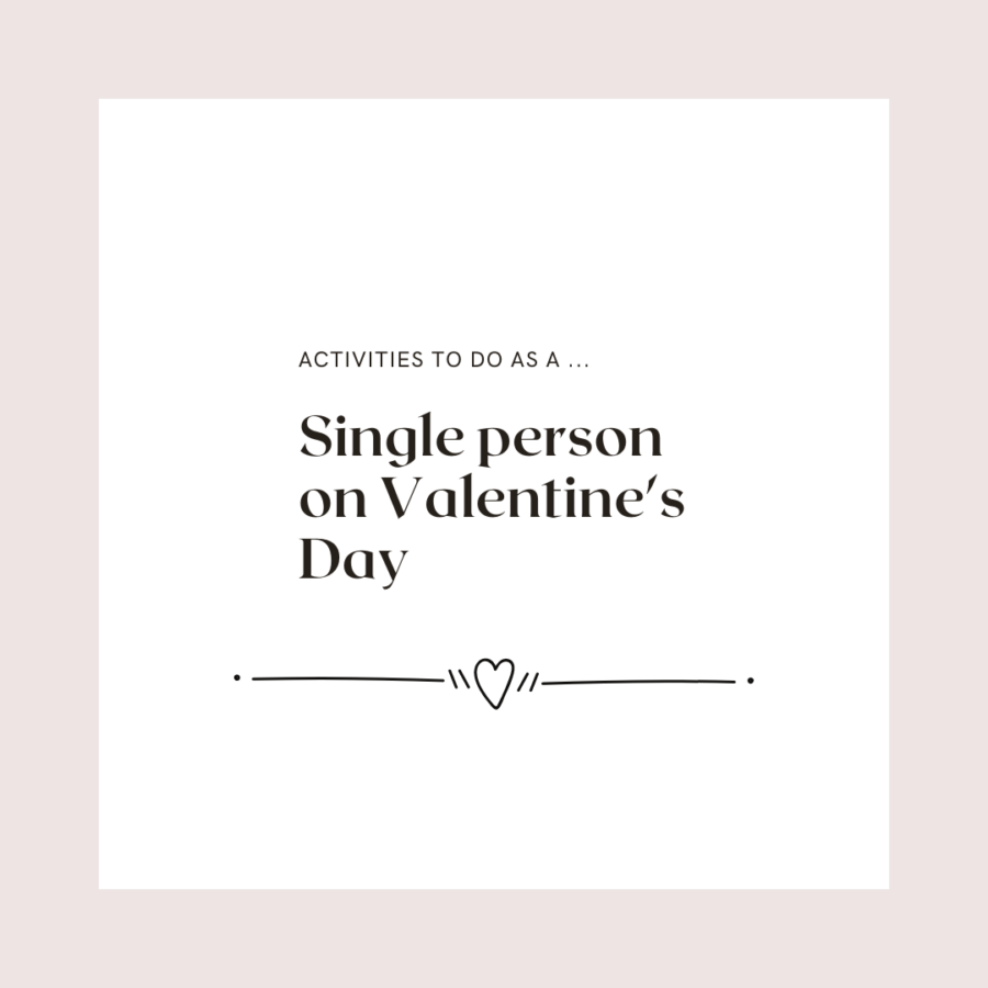 Activities to do on Valentines Day as a single person.