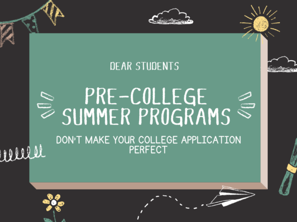 A graphic created using Canva depicting a chalkboard with the title Pre-college Summer Programs Dont Make Your College Application Perfect.