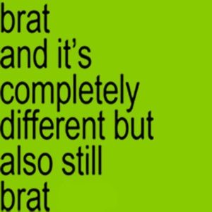 "Brat and it's completely different but also still brat" album cover.